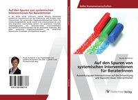 Produktbild: Auf den Spuren von systemischen Interventionen f&uuml;r BeraterInnen