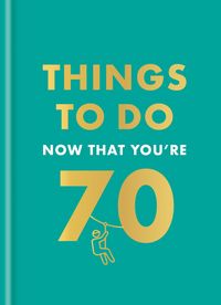 Produktbild: Things to Do Now That You're 70