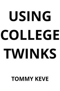 Produktbild: Using College Twinks (Using Twinks, #2)