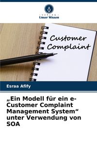 Produktbild: "Ein Modell f&uuml;r ein e-Customer Complaint Management System" unter Verwendung von SOA