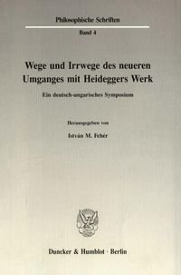 Produktbild: Wege und Irrwege des neueren Umganges mit Heideggers Werk.