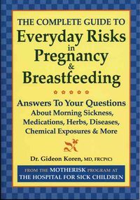Produktbild: The Complete Guide to Everyday Risks in Pregnancy and Breastfeeding