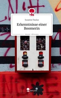Produktbild: Erkenntnisse einer Boomerin. Life is a Story - story.one