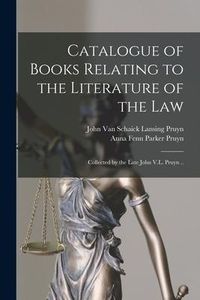 Produktbild: Catalogue of Books Relating to the Literature of the Law: Collected by the Late John V.L. Pruyn ..