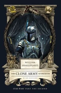 Produktbild: William Shakespeare's The Clone Army Attacketh: Star Wars Part the Second