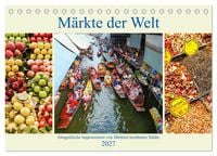 Produktbild: M&auml;rkte der Welt - fotografische Impressionen von M&auml;rkten ber&uuml;hmter St&auml;dte (Tischkalender 2027 DIN A5 quer), CALVENDO Monatskalender