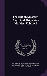 Produktbild: The British Museum. Elgin And Phigaleian Marbles, Volume 1