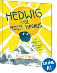 Produktbild: Hedwig will hoch hinaus - Eine Geschichte &uuml;ber den Glauben an sich selbst