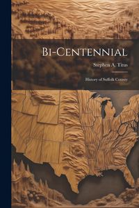 Produktbild: Bi-Centennial: History of Suffolk County