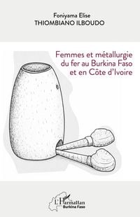 Produktbild: Femmes et m&eacute;tallurgie du fer au Burkina Faso et en C&ocirc;te d'Ivoire