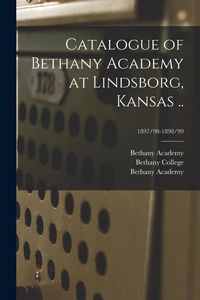 Produktbild: Catalogue of Bethany Academy at Lindsborg, Kansas ..; 1897/98-1898/99