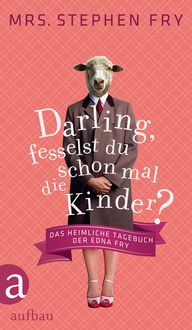 Bild vom Artikel Darling, fesselst du schon mal die Kinder? vom Autor Mrs. Stephen Fry
