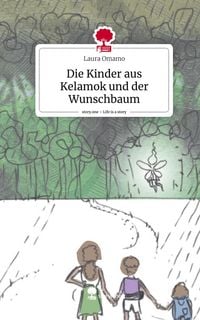 Produktbild: Die Kinder aus Kelamok und der Wunschbaum. Life is a Story - story.one