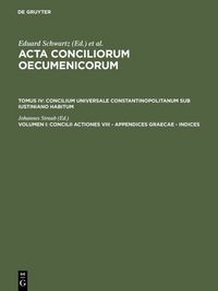 Produktbild: Concilii actiones VIII - Appendices Graecae - Indices