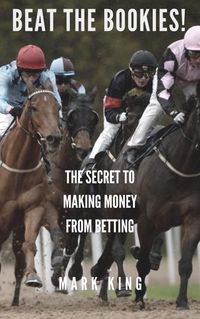 Produktbild: Beat The Bookies! The Secret To Making Money From Matched Betting