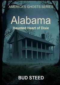 Produktbild: Alabama: Haunted Heart of Dixie (America's Ghosts, #2)