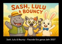 Produktbild: Sash, Lulu & Bouncy - Freunde f&uuml;rs ganze Jahr 2027 Fotokalender DIN A3