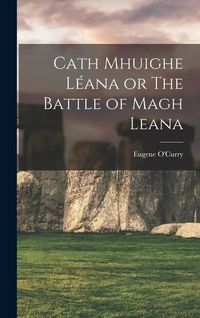 Produktbild: Cath Mhuighe L&eacute;ana or The Battle of Magh Leana