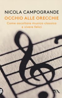 Produktbild: Occhio alle orecchie. Come ascoltare musica classica e vivere felici