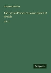 Produktbild: The Life and Times of Louisa Queen of Prussia