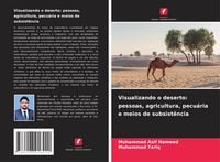 Produktbild: Visualizando o deserto: pessoas, agricultura, pecu&aacute;ria e meios de subsist&ecirc;ncia