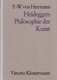Produktbild: Heideggers Philosophie der Kunst. Eine systematische Interpretation der Holzwege-Abhandlung "Der Ursprung des Kunstwerkes"