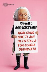 Produktbild: Qualcuno che ti ami in tutta la tua gloria devastata