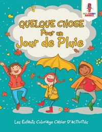 Produktbild: Quelque Chose Pour un Jour de Pluie
