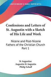 Produktbild: Confessions and Letters of St. Augustin with a Sketch of His Life and Work