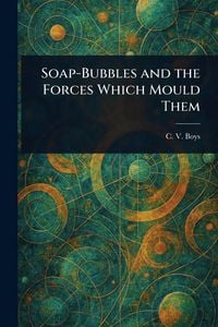 Produktbild: Soap-Bubbles and the Forces Which Mould Them