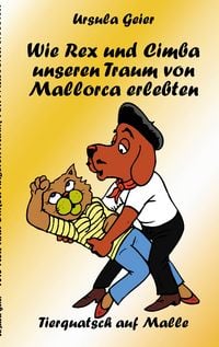 Produktbild: Wie Rex und Cimba unseren Traum von Mallorca erlebten