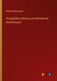 Produktbild: Kurzgefa&szlig;te Anleitung zum Betriebe der Rindviehzucht