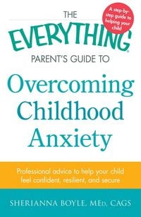 Produktbild: The Everything Parent's Guide to Overcoming Childhood Anxiety