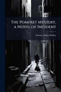 Produktbild: The Pomfret Mystery, a Novel of Incident