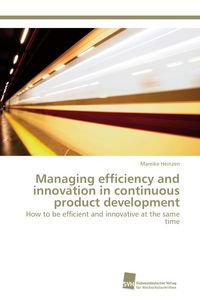 Produktbild: Managing efficiency and innovation in continuous product development