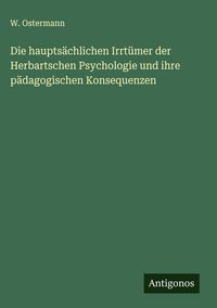 Produktbild: Die haupts&auml;chlichen Irrt&uuml;mer der Herbartschen Psychologie und ihre p&auml;dagogischen Konsequenzen