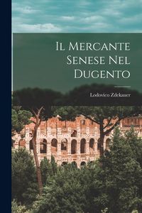Produktbild: Il Mercante Senese Nel Dugento