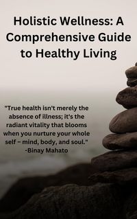 Produktbild: Holistic Wellness: A Comprehensive Guide to Healthy Living
