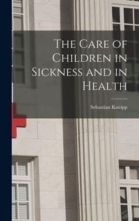 Produktbild: The Care of Children in Sickness and in Health