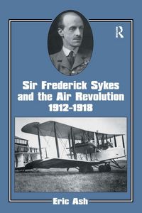 Produktbild: Sir Frederick Sykes and the Air Revolution 1912-1918