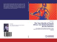 Produktbild: The Two Worlds of South Africa: Can Nationalization Be the Solution