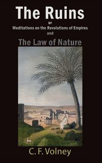 Produktbild: The Ruins or Meditations on the Revolutions of Empires and The Law of Nature