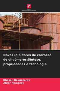 Produktbild: Novos inibidores de corros&atilde;o de olig&oacute;meros:S&iacute;ntese, propriedades e tecnologia