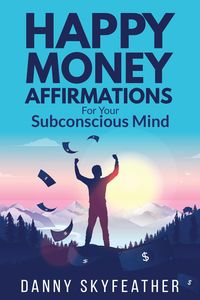 Produktbild: Happy Money Affirmations for Your Subconscious Mind