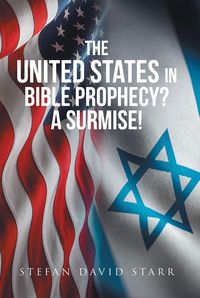 Produktbild: The United States In Bible Prophecy? A Surmise!