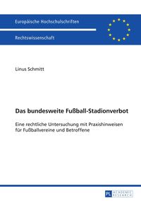 Das bundesweite Fußball-Stadionverbot Linus Schmitt