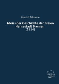 Produktbild: Tidemann, H: Abriss der Geschichte der Freien Hansestadt Bre