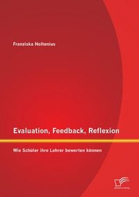 Produktbild: Evaluation, Feedback, Reflexion: Wie Sch&uuml;ler ihre Lehrer bewerten k&ouml;nnen