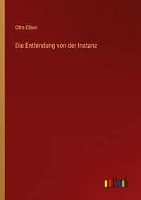Produktbild: Die Entbindung von der Instanz