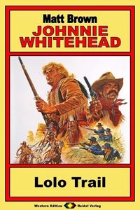 Produktbild: Johnnie Whitehead, Bd. 06: Lolo Trail